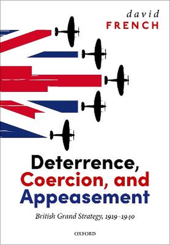 Deterrence, Coercion, and Appeasement British Grand Strategy, 1919