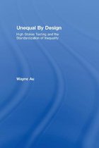 Unequal by Design: High-Stakes Testing and the Standardization of Inequality