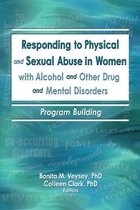 Responding to Physical and Sexual Abuse in Women with Alcohol and Other Drug and Mental Disorders