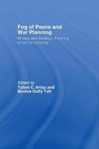 The Fog of Peace and War Planning