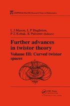 Chapman & Hall/CRC Research Notes in Mathematics Series - Further Advances in Twistor Theory, Volume III