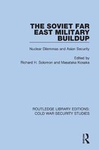 Routledge Library Editions: Cold War Security Studies-The Soviet Far East Military Buildup