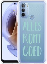 Motorola Moto G31 Hoesje Alles Komt Goed - Designed by Cazy