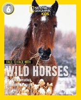 Face to Face with Wild Horses Level 6 National Geographic Readers