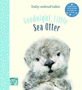 Baby Animal Tales- Goodnight, Little Sea Otter