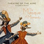 Theatre Of The Ayre & Elizabeth Kenny - The Masque Of Moments (CD)