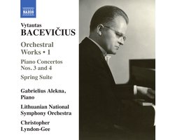 Gabrielius Alekna, Lithuanian National Symphony Orchestra, Christopher Lyndon-Gee - Bacevicius: Orchestral Works 1 | Piano Concertos Nos. 3 And 4 | Spring Suite (CD)