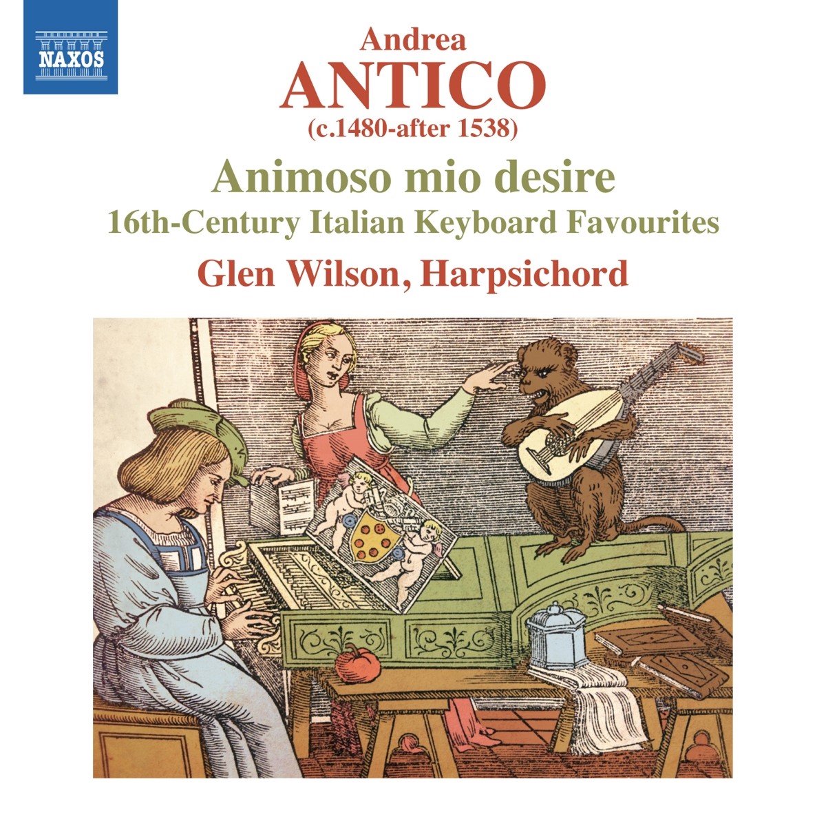 Glen Wilson - Animoso Mio Desire : 16th-Century Italian Keyboard (CD)