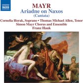 Carnelia Horak, Thomas Michael Allen, Simon Mayr Chorus And Ensemble, Franz Hauk - Mayr: Ariadne On Naxos (CD)