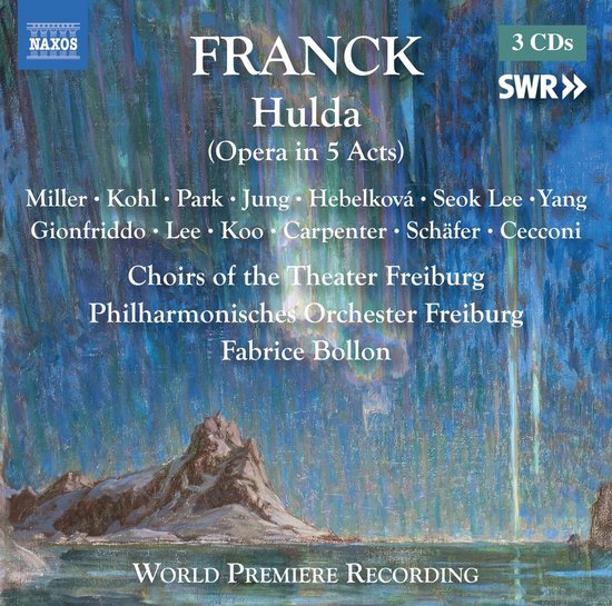Meagan Miller, Joshua Kohl, Irina Jae Eun Park, Mateo Peñaloza Cecconi, Choirs Of The Theater Freiburg, Philharmonisches Orchester Freiburg, Fabrice Bollon - Franck: Hulda (3 CD)