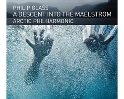 Arctic Philharmonic Orchestra, Tim Weiss - Glass: A Descent Into The Maelstrom (CD)
