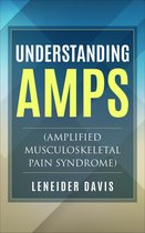 Understanding Amp: (Amplified Musculoskeletal Pain Syndrome)