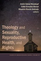 Church of Sweden Research Series 20 - Theology and Sexuality, Reproductive Health, and Rights