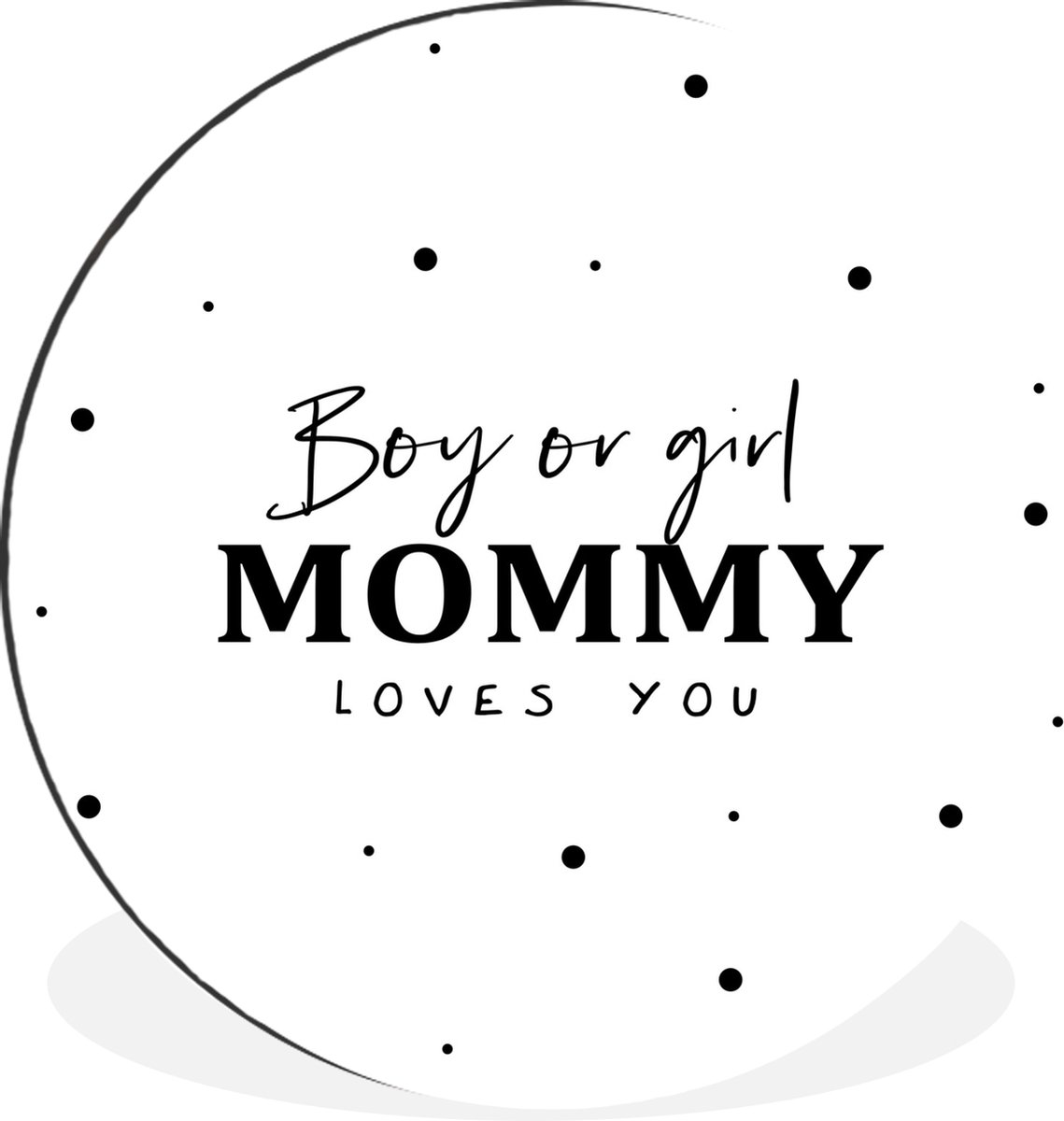 WallCircle - Wandcirkel - Muurcirkel - Geslacht - Baby - Mama - Liefde - Boy or Girl mommy loves you - Spreuken - Aluminium - Dibond - 140x140 cm - Binnen en Buiten