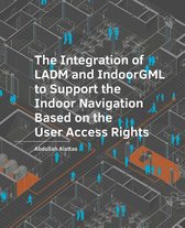 A+BE Architecture and the Built Environment  -   The Integration of LADM and IndoorGML to Support the Indoor Navigation Based on the User Access Rights