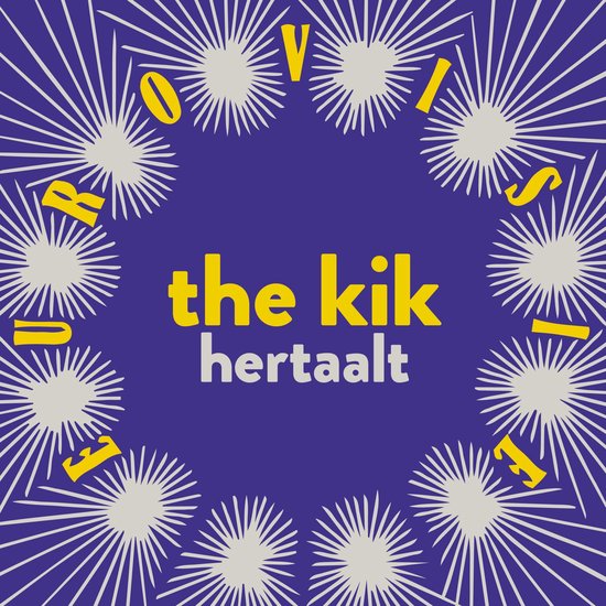 The Kik hertaalt Eurovisie (CD), The Kik | CD (album) | Muziek | bol.com