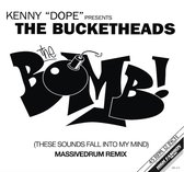 Kenny "Dope"* Presents The Bucketheads – The Bomb! (These Sounds Fall Into My Mind) (Massivedrum Remix)