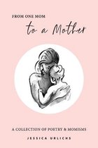 Jessica Urlichs: Early Motherhood Poetry & Prose Collection- From One Mom to a Mother