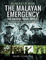 The Malayan Emergency: The Crucial Years