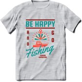 Be Happy Go Fishing - Vissen T-Shirt | Aqua | Grappig Verjaardag Vis Hobby Cadeau Shirt | Dames - Heren - Unisex | Tshirt Hengelsport Kleding Kado - Licht Grijs - Gemaleerd - L