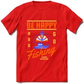 Be Happy Go Fishing - Vissen T-Shirt | Oranje | Grappig Verjaardag Vis Hobby Cadeau Shirt | Dames - Heren - Unisex | Tshirt Hengelsport Kleding Kado - Rood - 3XL