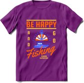 Be Happy Go Fishing - Vissen T-Shirt | Oranje | Grappig Verjaardag Vis Hobby Cadeau Shirt | Dames - Heren - Unisex | Tshirt Hengelsport Kleding Kado - Paars - M