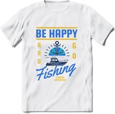 Be Happy Go Fishing - Vissen T-Shirt | Blauw | Grappig Verjaardag Vis Hobby Cadeau Shirt | Dames - Heren - Unisex | Tshirt Hengelsport Kleding Kado - Wit - XXL