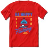 Be Happy Go Fishing - Vissen T-Shirt | Blauw | Grappig Verjaardag Vis Hobby Cadeau Shirt | Dames - Heren - Unisex | Tshirt Hengelsport Kleding Kado - Rood - XXL