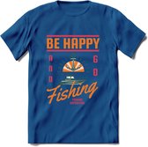 Be Happy Go Fishing - Vissen T-Shirt | Oranje | Grappig Verjaardag Vis Hobby Cadeau Shirt | Dames - Heren - Unisex | Tshirt Hengelsport Kleding Kado - Donker Blauw - L