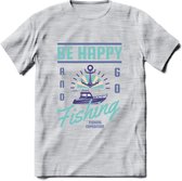 Be Happy Go Fishing - Vissen T-Shirt | Blauw | Grappig Verjaardag Vis Hobby Cadeau Shirt | Dames - Heren - Unisex | Tshirt Hengelsport Kleding Kado - Licht Grijs - Gemaleerd - 3XL