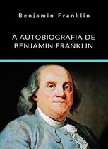 A Autobiografia de Benjamin Franklin (traduzido)
