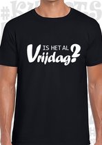 IS HET AL VRIJDAG? heren t-shirt - Zwart- Maat M - korte mouwen - leuke shirtjes - grappig - humor - quotes - kwoots - Weekend tijger
