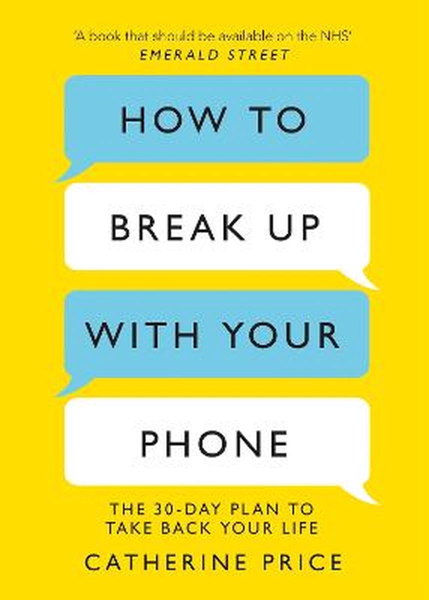 How to Break Up With Your Phone The 30Day Plan to Take Back Your Life - Catherine Price