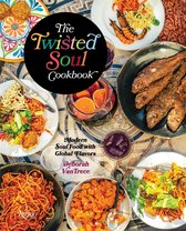 The Twisted Soul Cookbook Modern Soul Food with Global Flavors