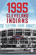 SABR Digital Library 64 - 1995 Cleveland Indians: The Sleeping Giant Awakes