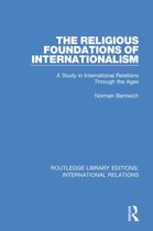 Routledge Library Editions: International Relations - The Religious Foundations of Internationalism