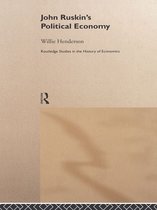 Routledge Studies in the History of Economics - John Ruskin's Political Economy