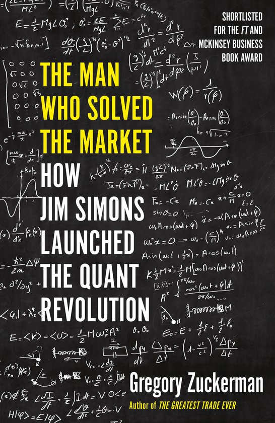 The Man Who Solved the Market How Jim Simons Launched the Qu ... - cover