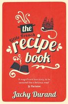 The Little French Recipe Book the heartwarming and emotional story of a son's quest to discover his father's final secrets