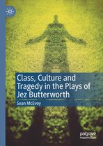 Class Culture and Tragedy in the Plays of Jez Butterworth