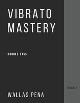 Vibrato Mastery for Double Bass