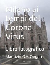 Milano ai tempi del Corona Virus