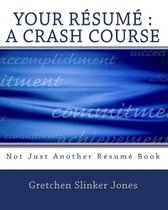 Your Resume: A Crash Course