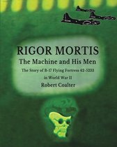 Rigor Mortis. The Machine and His Men