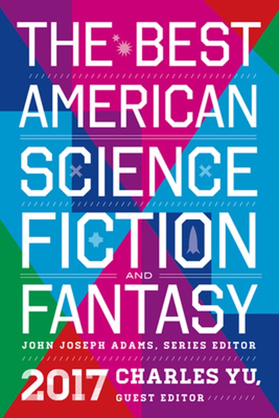 Boekomslag van The Best American Science Fiction and Fantasy 2017 met een kleurrijk geometrisch patroon.