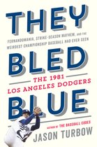 They Bled Blue: Fernandomania, Strike-Season Mayhem, and the Weirdest Championship Baseball Had Ever Seen