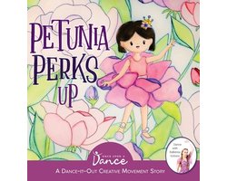 Dance-It-Out! Creative Movement Stories for Young Movers- Petunia Perks Up