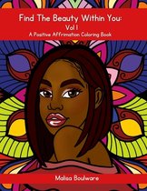 Find The Beauty Within You Vol 1: A Positive Affirmation Coloring Book for Black Women