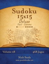 Sudoku 15x15 Deluxe - Facil ao Extremo - Volume 28 - 468 Jogos