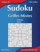 Sudoku- Sudoku Grilles Mixtes - Difficile - Volume 39 - 282 Grilles